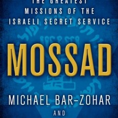 [Read] EBOOK EPUB KINDLE PDF Mossad: The Greatest Missions of the Israeli Secret Service by  Michael