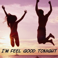 2021 - I m Feel Good Tonight