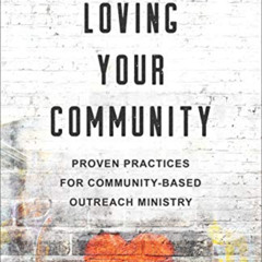 [DOWNLOAD] EBOOK 📨 Loving Your Community: Proven Practices for Community-Based Outre