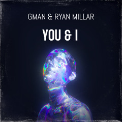 GMAN & RYAN MILLAR - YOU & I
