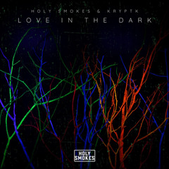 Holy Smokes & KRYPTK - Love In The Dark