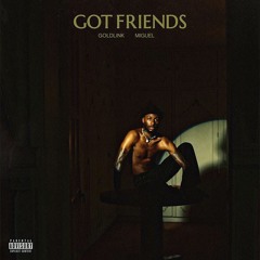 Got Friends - Goldlink (feat. Miguel) [funk flip]