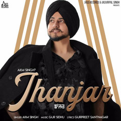 Jhanjar (Official Video) AKM Singh | Gur Sidhu | Latest Punjabi Songs 2020 | Jass Records