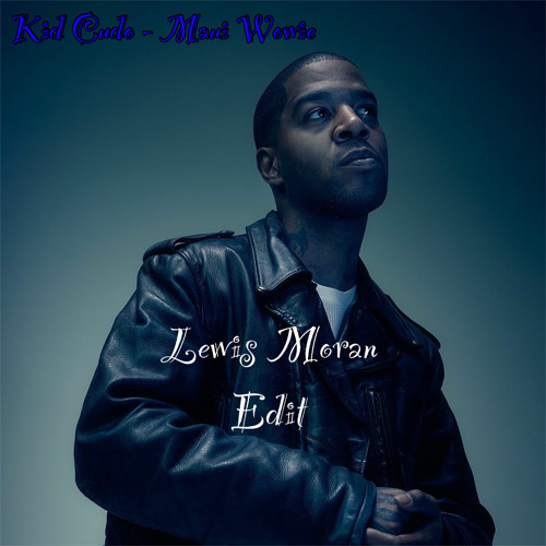Kid Cudo - Maui Wowie (Lewis Moran Edit)
