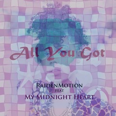 All You Got (feat. My Midnight Heart)