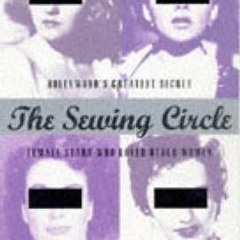 [Read] Online The Sewing Circle: Hollywood's Greatest Secret: Female Stars Who Loved Other Wome