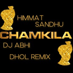 Chamkila - Himmat Sandhu| DJ Abhi| Dhol Remix| Latest Punjabi Song 2021