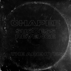 CHAPEE - SUCCESS REVENGE (THE ARCHIVES)