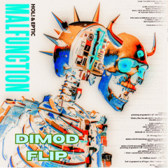 HOL! & EPTIC - MALFUNCTION [DIMOD FLIP] [FREE DL]