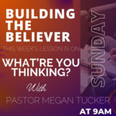 9-1-24 BTB What're You Thinking? Pt. 1 with Pastor Megan Tucker