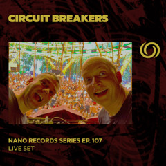 CIRCUIT BREAKERS | Nano Records Series Ep. 107 | 31/01/2025
