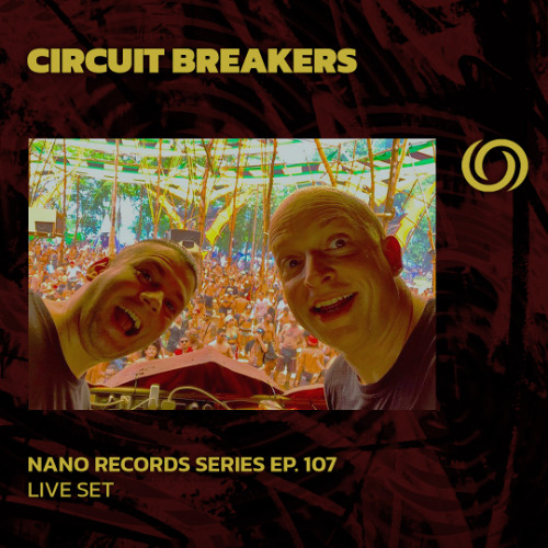 CIRCUIT BREAKERS | Nano Records Series Ep. 107 | 31/01/2025