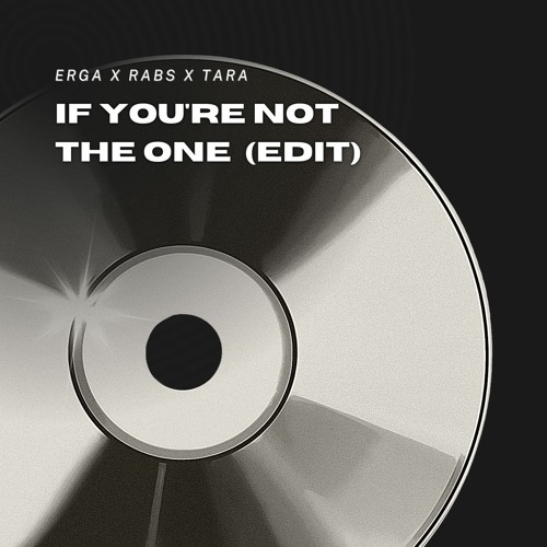 If You're Not The One - Erga & Rabs & Tara (Edit)