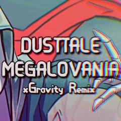 DUSTTALE - MEGALOVANIA (xGravity Remix)