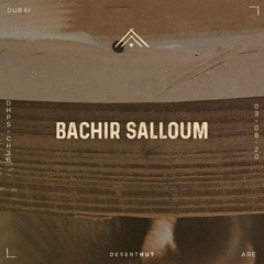 Bachir Salloum @ Desert Hut Podcast Series [ Chapter XXXVI ]