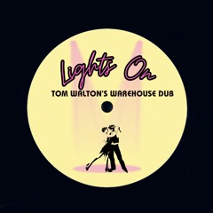 Lights On (Tom Walton's Warehouse Dub)