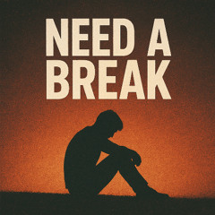 Need a Break