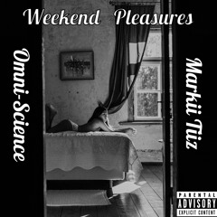 Weekend Pleasures (Feat. Markii Tiiz) (Prod. by Robbero)
