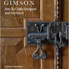 [VIEW] PDF 💝 Ernest Gimson: Arts & Crafts Designer and Architect by Annette Carruthe