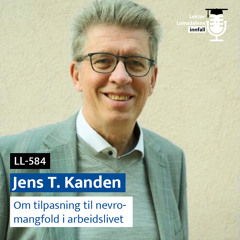 LL-584: Jens T. Kanden om tilpasning for nevromangfold i arbeidslivet