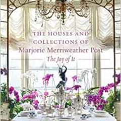 Get KINDLE 📙 The Houses and Collections of Marjorie Merriweather Post by Kate Marker