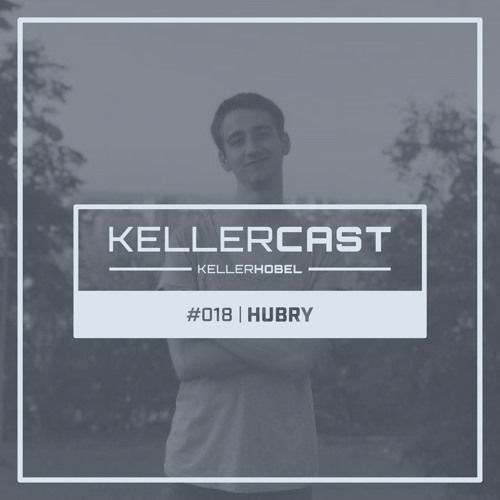 KellerCast #018 | Hubry