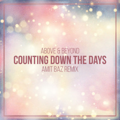Above & Beyond - Counting Down The Days (Amit Baz Remix)