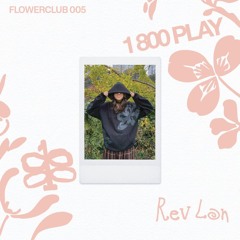 Flowerclub 005 / Rev Lon
