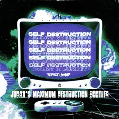 Adjuzt X Luminite - Self Destruction (JudaX'S MAXIMUM DESTRUCTION Bootleg)
