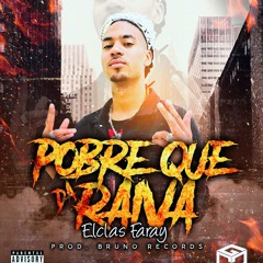 Elclas Faray - Pobre Que Da Raiva