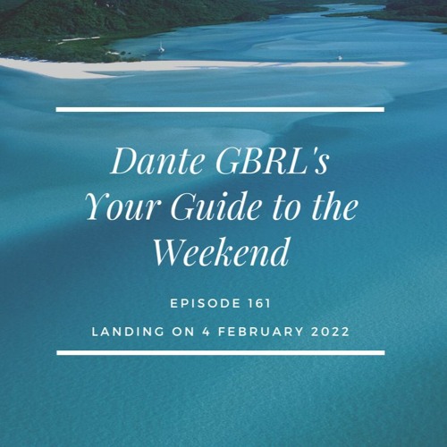 Dante GBRL - Your Guide to the Weekend 161 (2022-02-04)