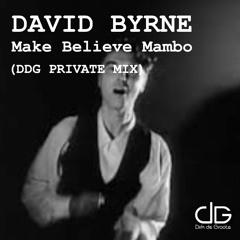 David Byrne - Make Believe Mambo (DDG Private Mix) - FREE DOWNLOAD