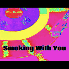 Smoking With You [Prod By. SIRWAVE X Drudidit]