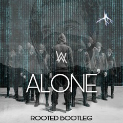 Alan Walker - Alone (Rooted Bootleg)