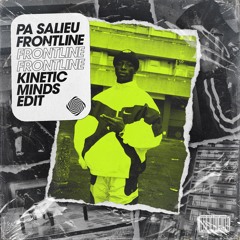 PA Salieu - Frontline (Kinetic Minds Edit)