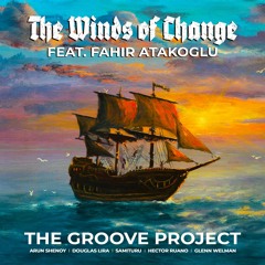 The Groove Project - The Winds of Change (feat. Fahir Atakoglu)