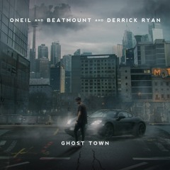ONEIL, Beatmount & Derrick Ryan - Ghost Town