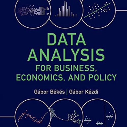 Access EBOOK 💘 Data Analysis for Business, Economics, and Policy by  Gábor Békés &