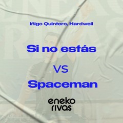 Iñigo Quintero - Si No Estas Vs Spaceman (Eneko Rivas Mashup 98 To 128 Bpm