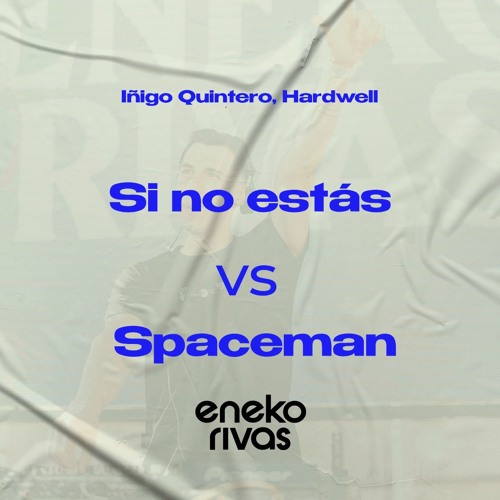 Iñigo Quintero - Si No Estas Vs Spaceman (Eneko Rivas Mashup 98 To 128 Bpm