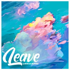 Leave (ft. Rabz)