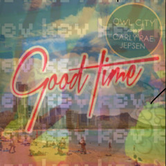 Carly Rae Jepson, Owl City Good Time 2Kev2Kray Flip