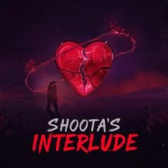 SHOOTA’S INTERLUDE