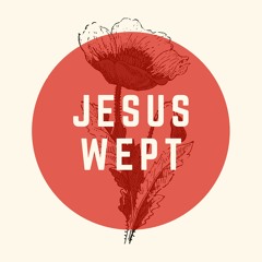 JESUS WEPT - TYMNTOOTURNT