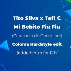 Tito Silva x Tefi C - Mi Bebito Fiu Fiu         Coloma Hardstyle rework (added intro for DJs)