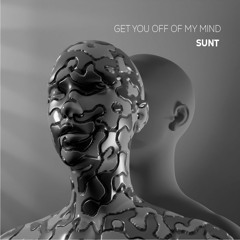 SUNT - Get you off of my mind (FREE DL)