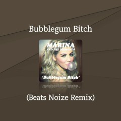 MARINA - Bubblegum Bitch (Beats Noize Remix)