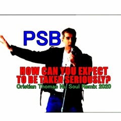 PET SHOP BOYS - HOW CAN YOU EXPECT TO BE TAKEN SERIOUSLY (CRISTIAN THOMAS NEW SOUL REMIX 2020)