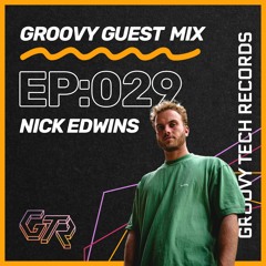 Groovy Guest Mix | Episode: 029 | By Nick Edwins