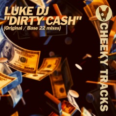 Luke DJ - Dirty Cash (Base 22 remix) - release date 10/02/2023